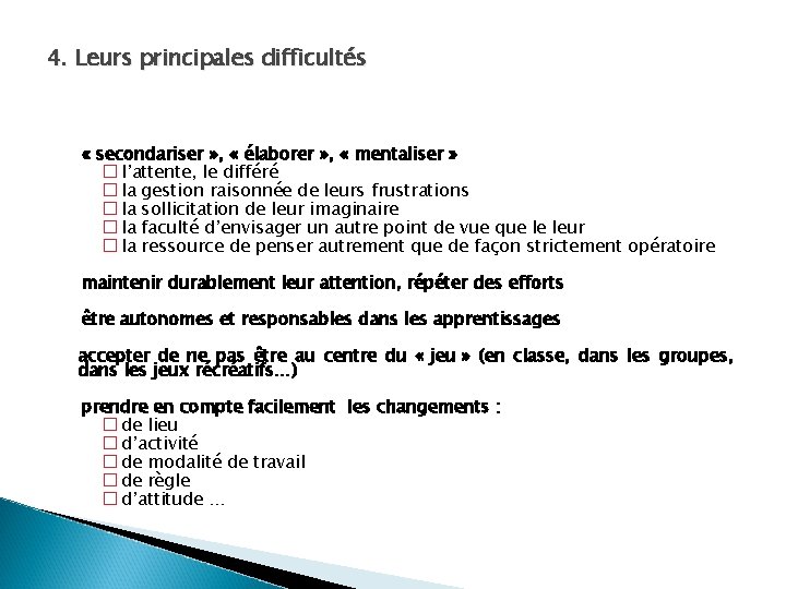 4. Leurs principales difficultés « secondariser » , « élaborer » , « mentaliser