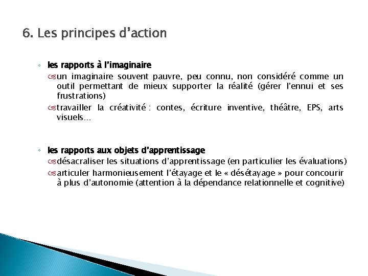 6. Les principes d’action ◦ les rapports à l’imaginaire un imaginaire souvent pauvre, peu