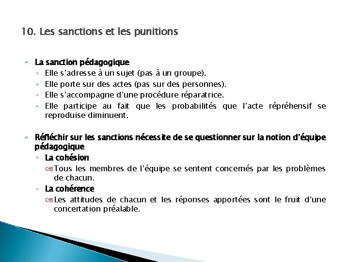 10. Les sanctions et les punitions La sanction pédagogique ◦ Elle s’adresse à un