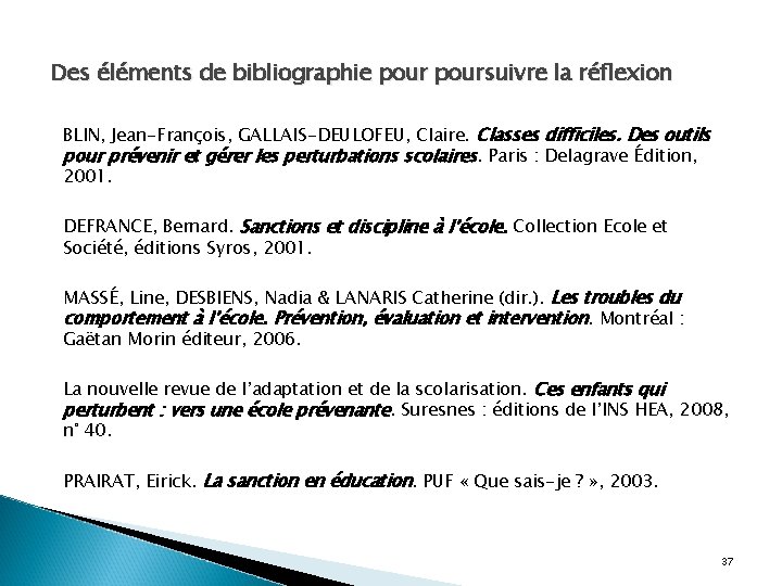 Des éléments de bibliographie poursuivre la réflexion BLIN, Jean-François, GALLAIS-DEULOFEU, Claire. Classes difficiles. Des