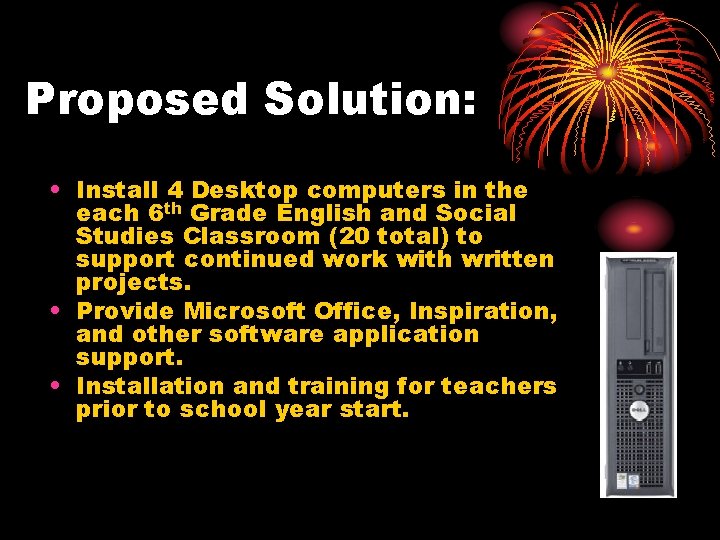 Proposed Solution: • Install 4 Desktop computers in the each 6 th Grade English