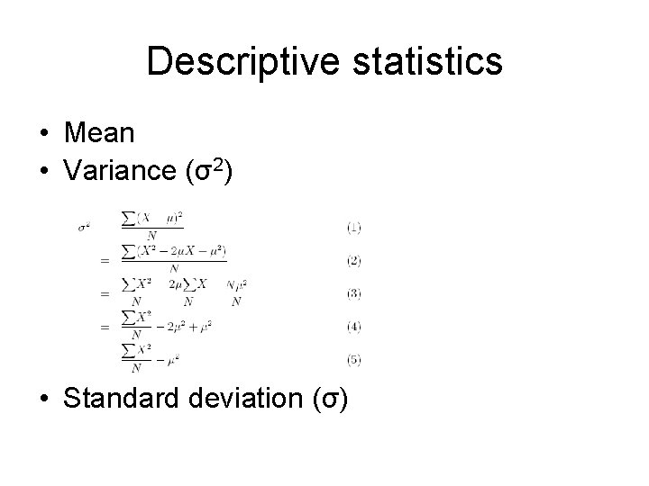 Descriptive statistics • Mean • Variance (σ2) • Standard deviation (σ) 