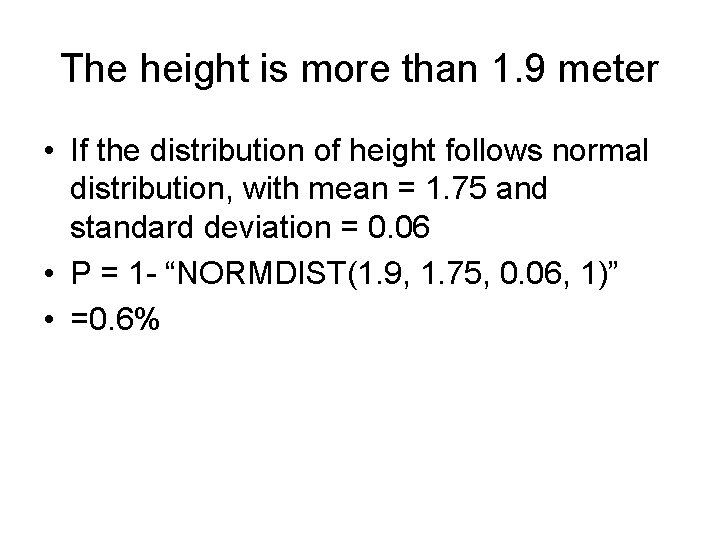 The height is more than 1. 9 meter • If the distribution of height