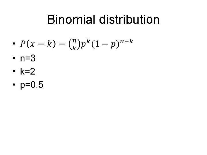 Binomial distribution • 