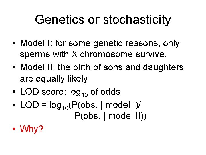 Genetics or stochasticity • Model I: for some genetic reasons, only sperms with X