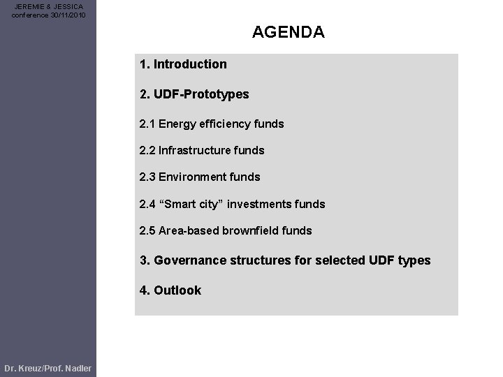 JEREMIE & JESSICA conference 30/11/2010 AGENDA 1. Introduction 2. UDF-Prototypes 2. 1 Energy efficiency