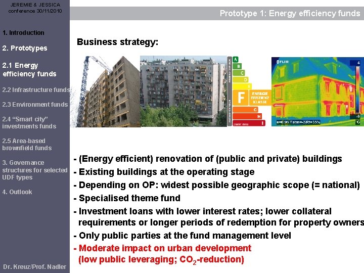 JEREMIE & JESSICA conference 30/11/2010 Prototype 1: Energy efficiency funds 1. Introduction 2. Prototypes