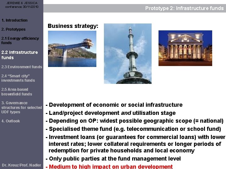 JEREMIE & JESSICA conference 30/11/2010 Prototype 2: Infrastructure funds 1. Introduction 2. Prototypes Business