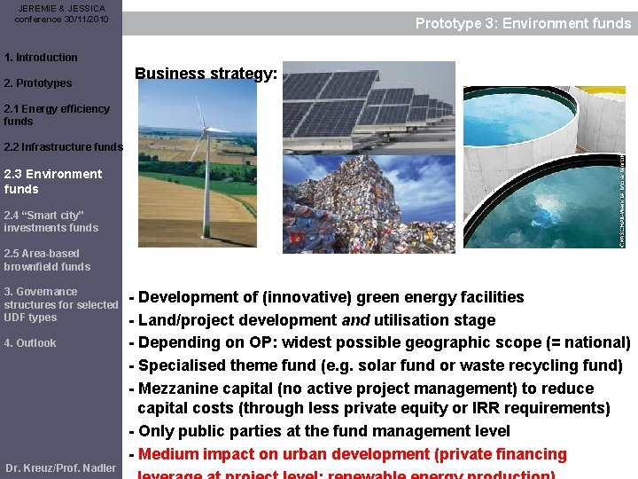 JEREMIE & JESSICA conference 30/11/2010 Prototype 3: Environment funds 1. Introduction 2. Prototypes Business