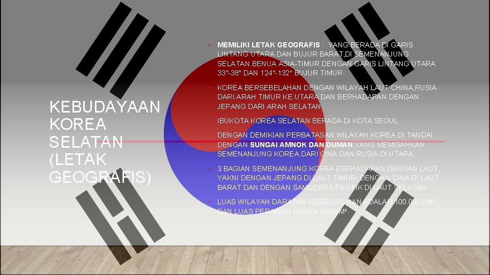  • MEMILIKI LETAK GEOGRAFIS : YANG BERADA DI GARIS LINTANG UTARA DAN BUJUR