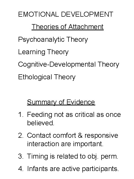 EMOTIONAL DEVELOPMENT Theories of Attachment Psychoanalytic Theory Learning Theory Cognitive-Developmental Theory Ethological Theory Summary