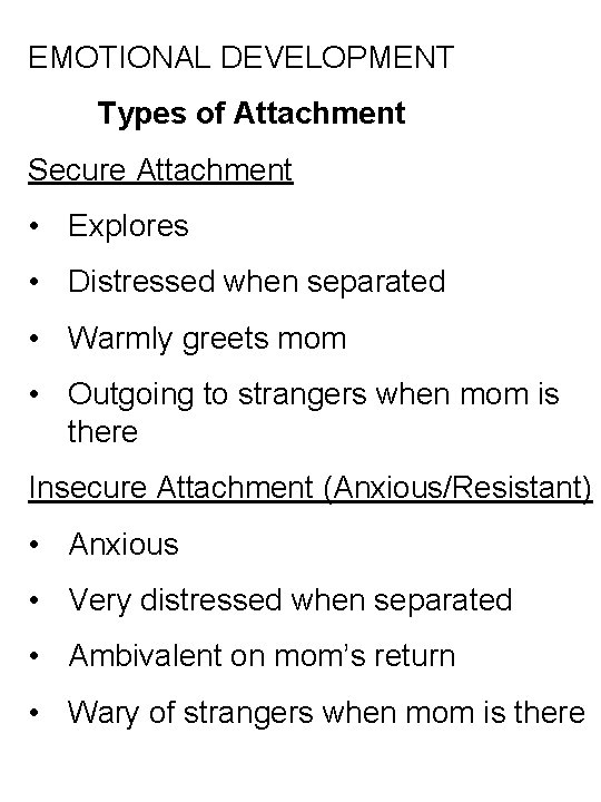 EMOTIONAL DEVELOPMENT Types of Attachment Secure Attachment • Explores • Distressed when separated •
