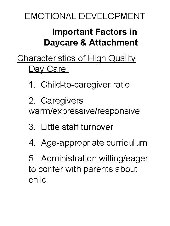 EMOTIONAL DEVELOPMENT Important Factors in Daycare & Attachment Characteristics of High Quality Day Care: