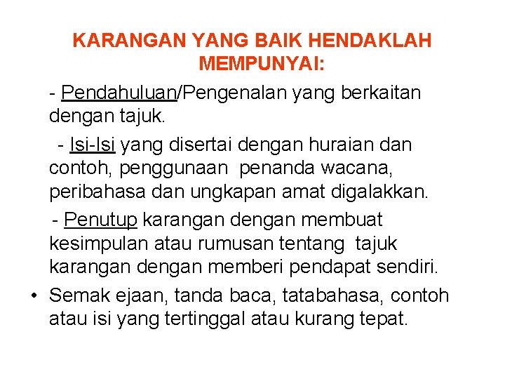 KARANGAN YANG BAIK HENDAKLAH MEMPUNYAI: - Pendahuluan/Pengenalan yang berkaitan dengan tajuk. - Isi-Isi yang