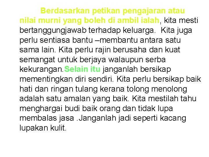 Berdasarkan petikan pengajaran atau nilai murni yang boleh di ambil ialah, kita mesti bertanggungjawab