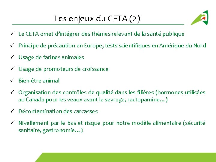 Les enjeux du CETA (2) ü Le CETA omet d’intégrer des thèmes relevant de