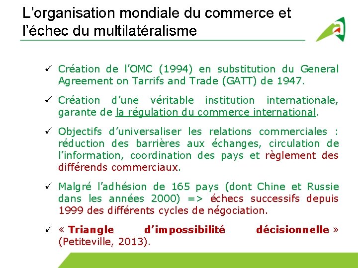 L’organisation mondiale du commerce et l’échec du multilatéralisme ü Création de l’OMC (1994) en