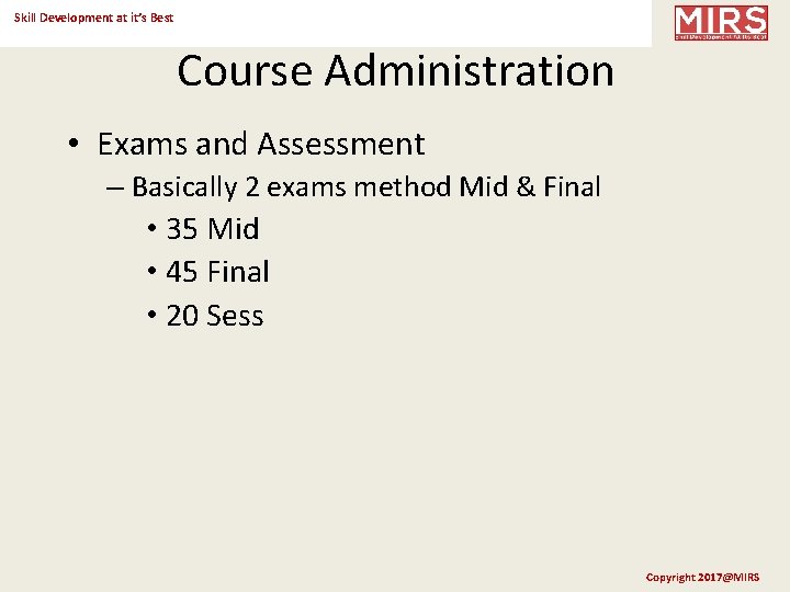 Skill Development at it’s Best Course Administration • Exams and Assessment – Basically 2