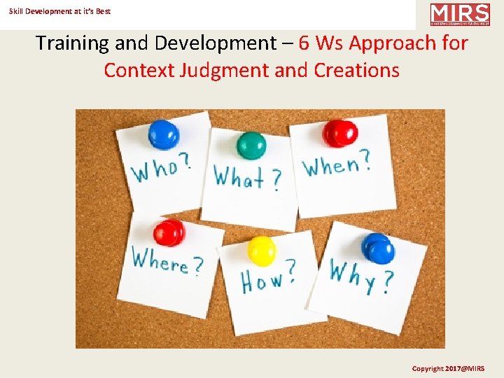 Skill Development at it’s Best Training and Development – 6 Ws Approach for Context