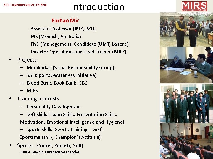 Introduction Skill Development at it’s Best Farhan Mir Assistant Professor (IMS, BZU) MS (Monash,