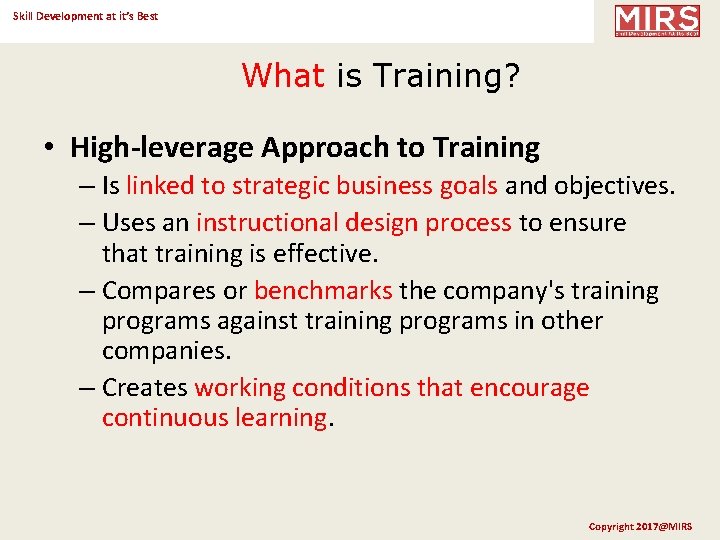 Skill Development at it’s Best What is Training? • High-leverage Approach to Training –