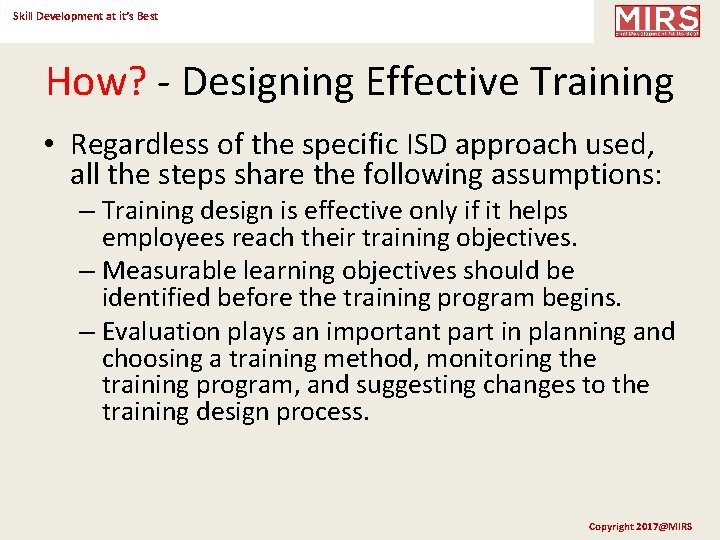 Skill Development at it’s Best How? - Designing Effective Training • Regardless of the