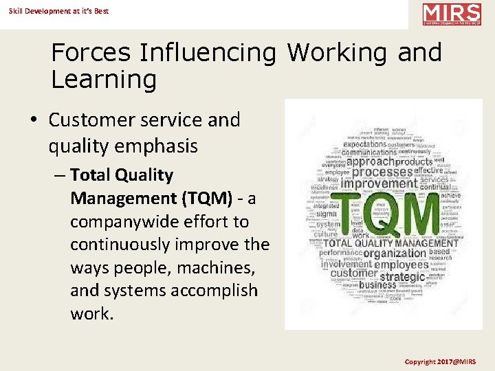 Skill Development at it’s Best Forces Influencing Working and Learning • Customer service and