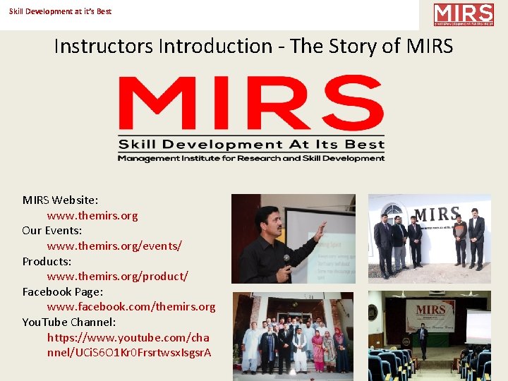 Skill Development at it’s Best Instructors Introduction - The Story of MIRS Website: www.