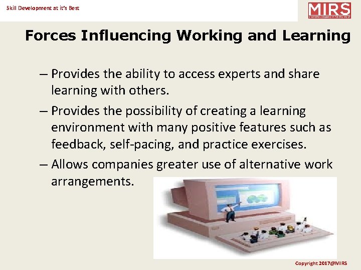 Skill Development at it’s Best Forces Influencing Working and Learning – Provides the ability