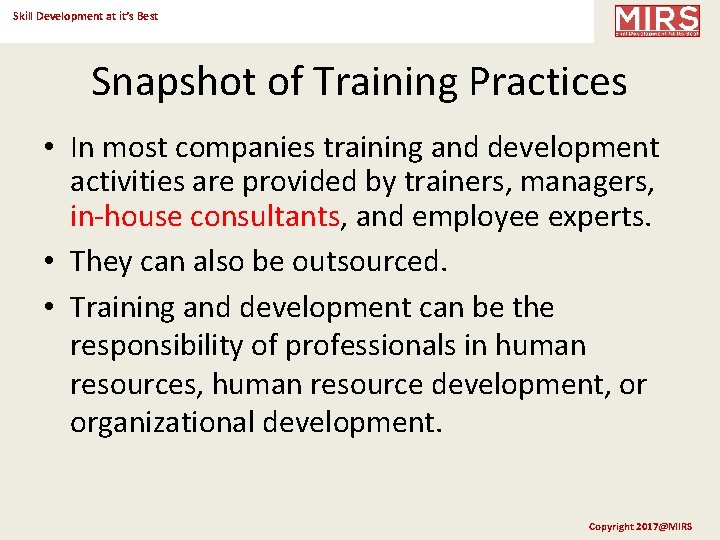 Skill Development at it’s Best Snapshot of Training Practices • In most companies training