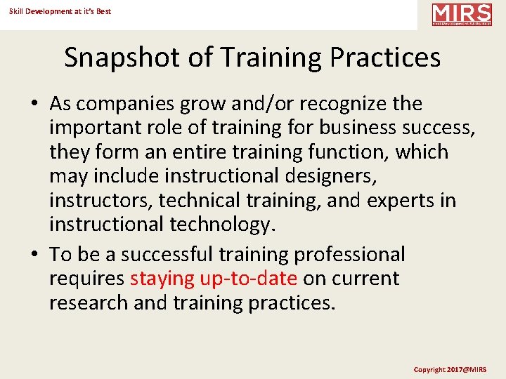 Skill Development at it’s Best Snapshot of Training Practices • As companies grow and/or