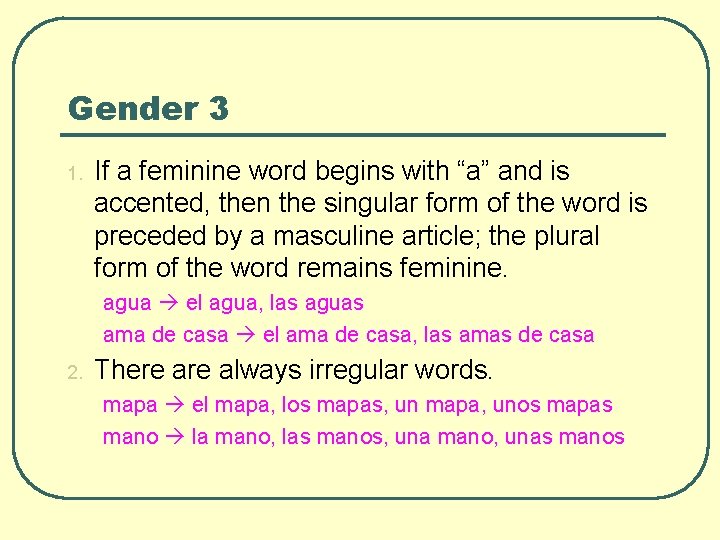 Gender 3 1. If a feminine word begins with “a” and is accented, then