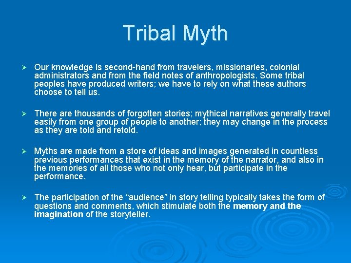 Tribal Myth Ø Our knowledge is second-hand from travelers, missionaries, colonial administrators and from