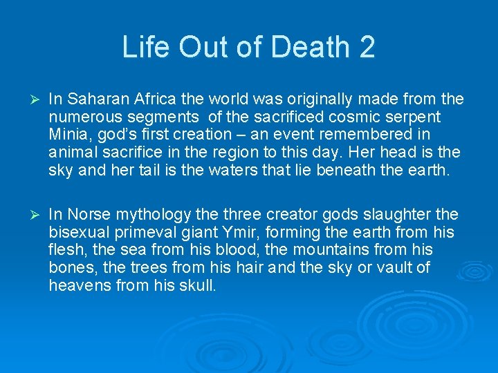 Life Out of Death 2 Ø In Saharan Africa the world was originally made