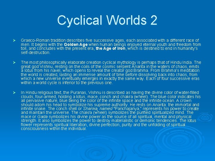 Cyclical Worlds 2 Ø Graeco-Roman tradition describes five successive ages, each associated with a