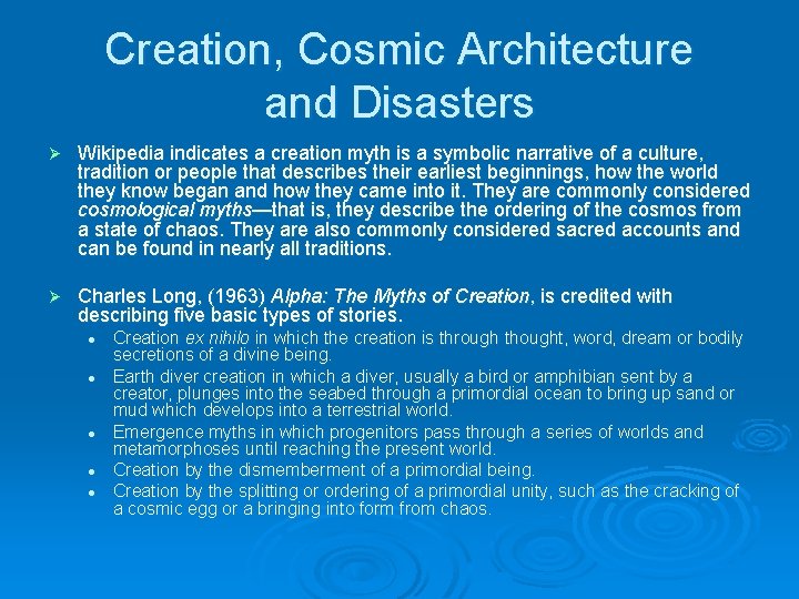 Creation, Cosmic Architecture and Disasters Ø Wikipedia indicates a creation myth is a symbolic