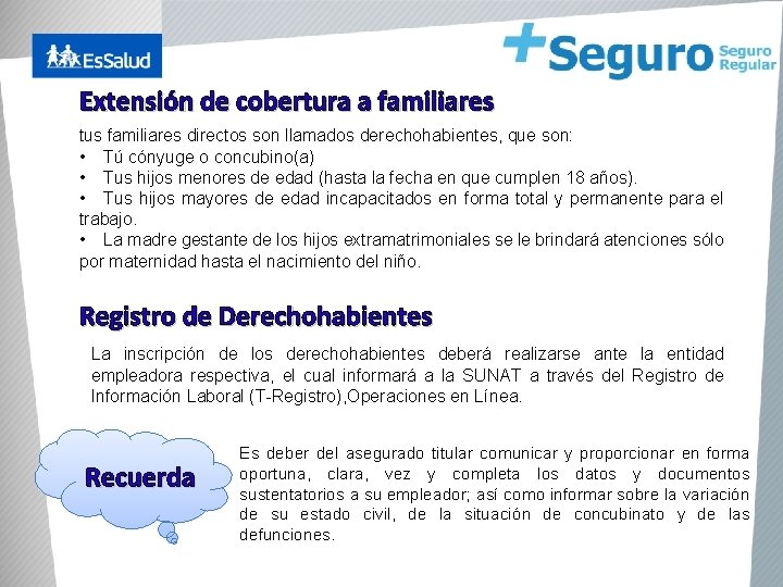 Extensión de cobertura a familiares tus familiares directos son llamados derechohabientes, que son: •