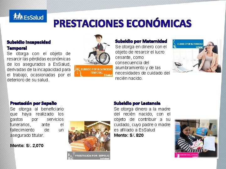 PRESTACIONES ECONÓMICAS Subsidio Incapacidad Temporal Se otorga con el objeto de resarcir las pérdidas