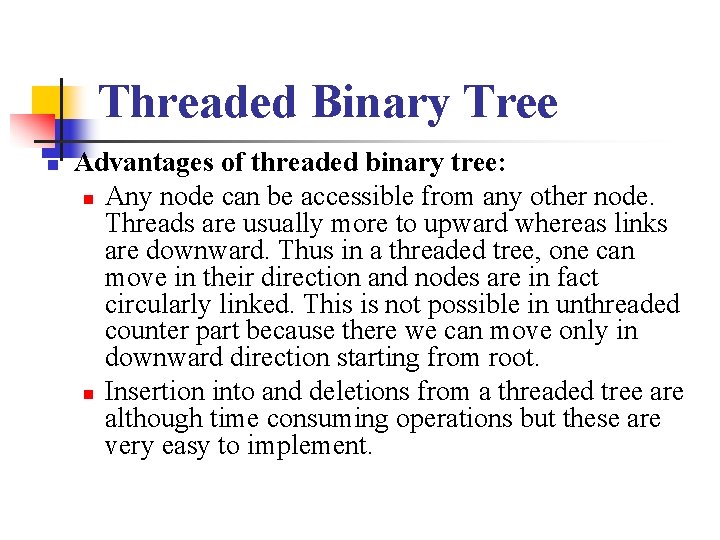 Threaded Binary Tree n Advantages of threaded binary tree: n Any node can be