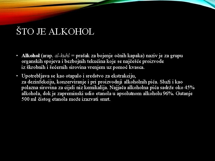 ŠTO JE ALKOHOL • Alkohol (arap. al-kuhl = prašak za bojenje očnih kapaka) naziv