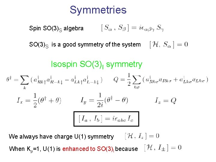 Symmetries Spin SO(3)S algebra SO(3)S is a good symmetry of the system Isospin SO(3)I