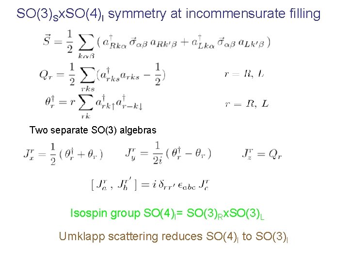 SO(3)Sx. SO(4)I symmetry at incommensurate filling Two separate SO(3) algebras Isospin group SO(4)I= SO(3)Rx.