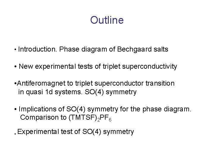 Outline • Introduction. Phase diagram of Bechgaard salts • New experimental tests of triplet