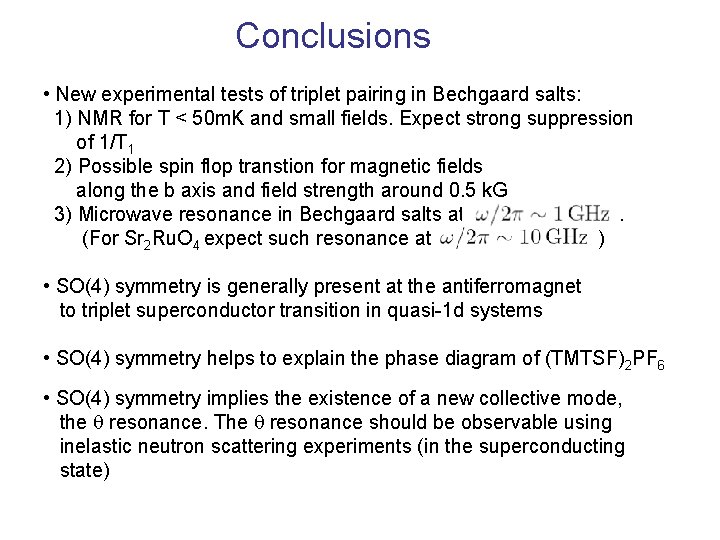 Conclusions • New experimental tests of triplet pairing in Bechgaard salts: 1) NMR for
