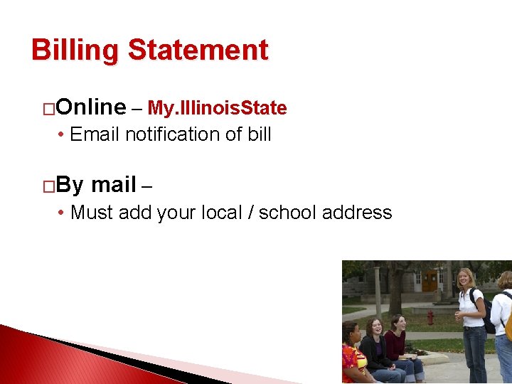 Billing Statement �Online – My. Illinois. State • Email notification of bill �By mail