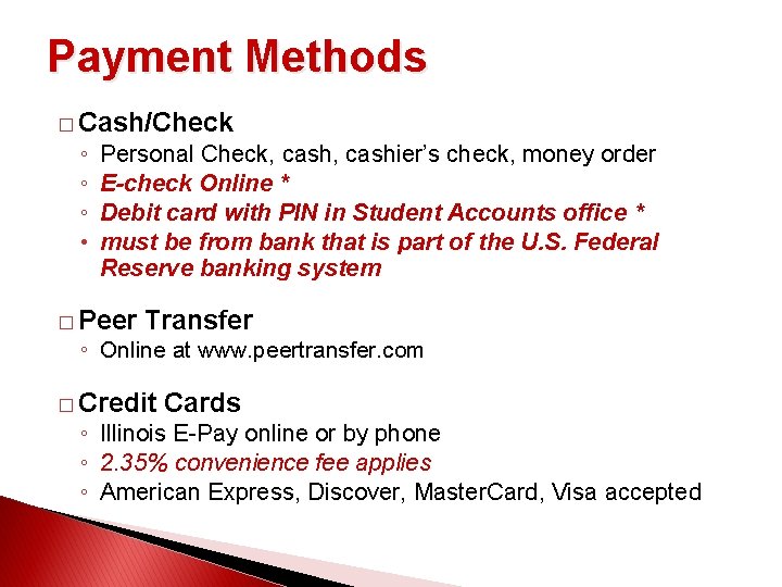Payment Methods � Cash/Check ◦ ◦ ◦ • Personal Check, cashier’s check, money order