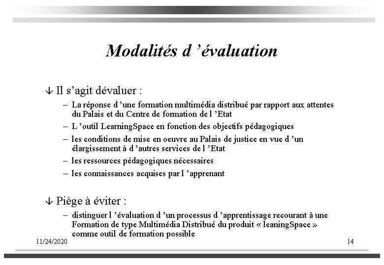 Modalités d ’évaluation â Il s’agit dévaluer : – La réponse d ’une formation