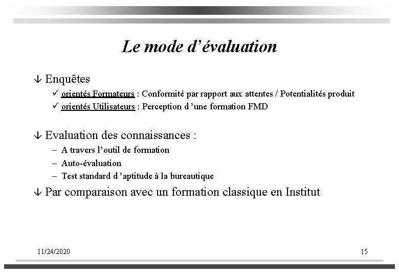 Le mode d’évaluation â Enquêtes ü orientés Formateurs : Conformité par rapport aux attentes