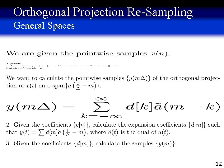 Orthogonal Projection Re-Sampling General Spaces 12 