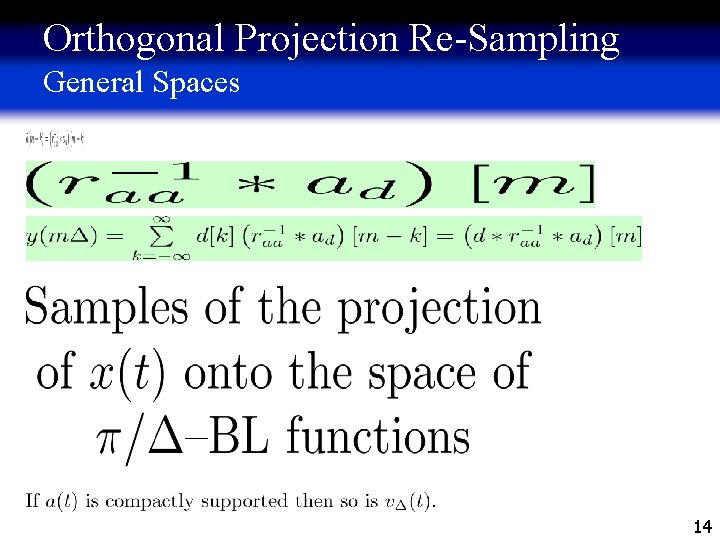 Orthogonal Projection Re-Sampling General Spaces 14 